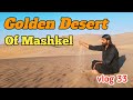 The golden desert of mashkel balochistan 2021 mehraaj baloch vlogs
