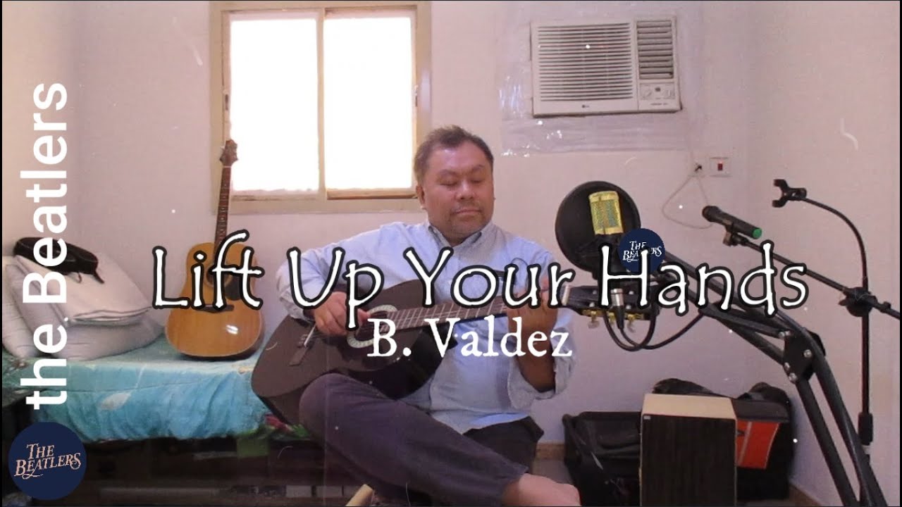 Lift Up Your Hands - the Beatlers \ B Valdez-dRj Collection - YouTube Music