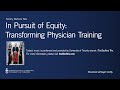 In pursuit of equity transforming physician training a temerty medicine talk