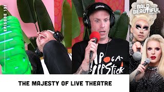 The Majesty of Live Theatre with Trixie and Katya | The Bald and the Beautiful with Trixie and Katya