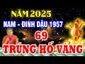 T vi 2025 tui inh du 1957 nam mng 69 tui s ra sao may mn giu c hay vn hn th no