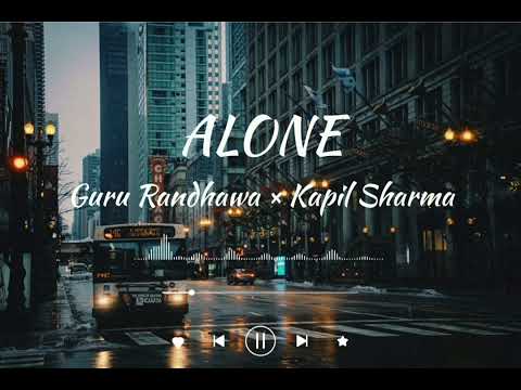 Alone: ​​Kapil Sharma, Guru Randhawa, Yogita Bihani | DirectorGifty | @tseries  | Bhushan Kumar