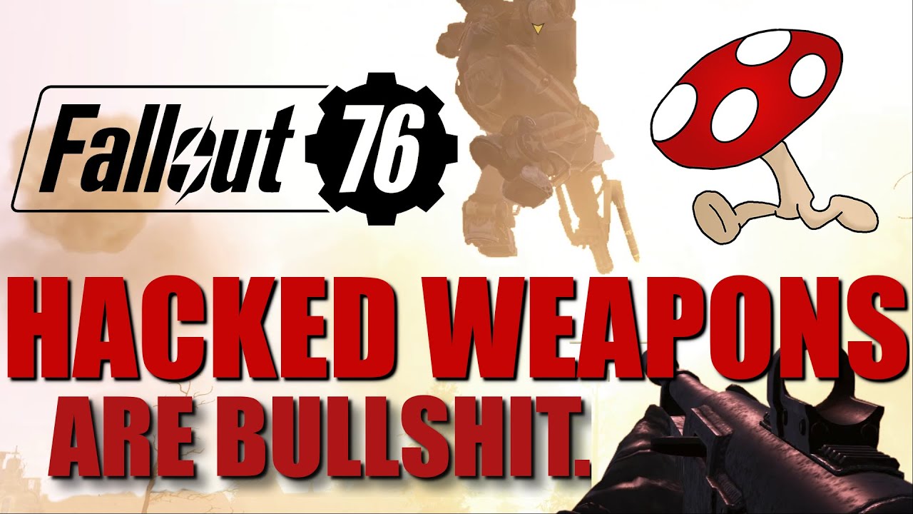 Fallout 76 - Hacked Weapons Are Bullshit.