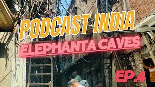 PODCAST INDIA EP.4 เที่ยว Elephanta caves ถ้ำพระศิวะ
