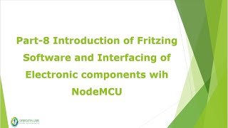 Part8-Introduction of Fritzing Software and Interfacing of Electronic Components with NodeMCU