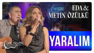 Eda & Metin Özülkü - Yaralım