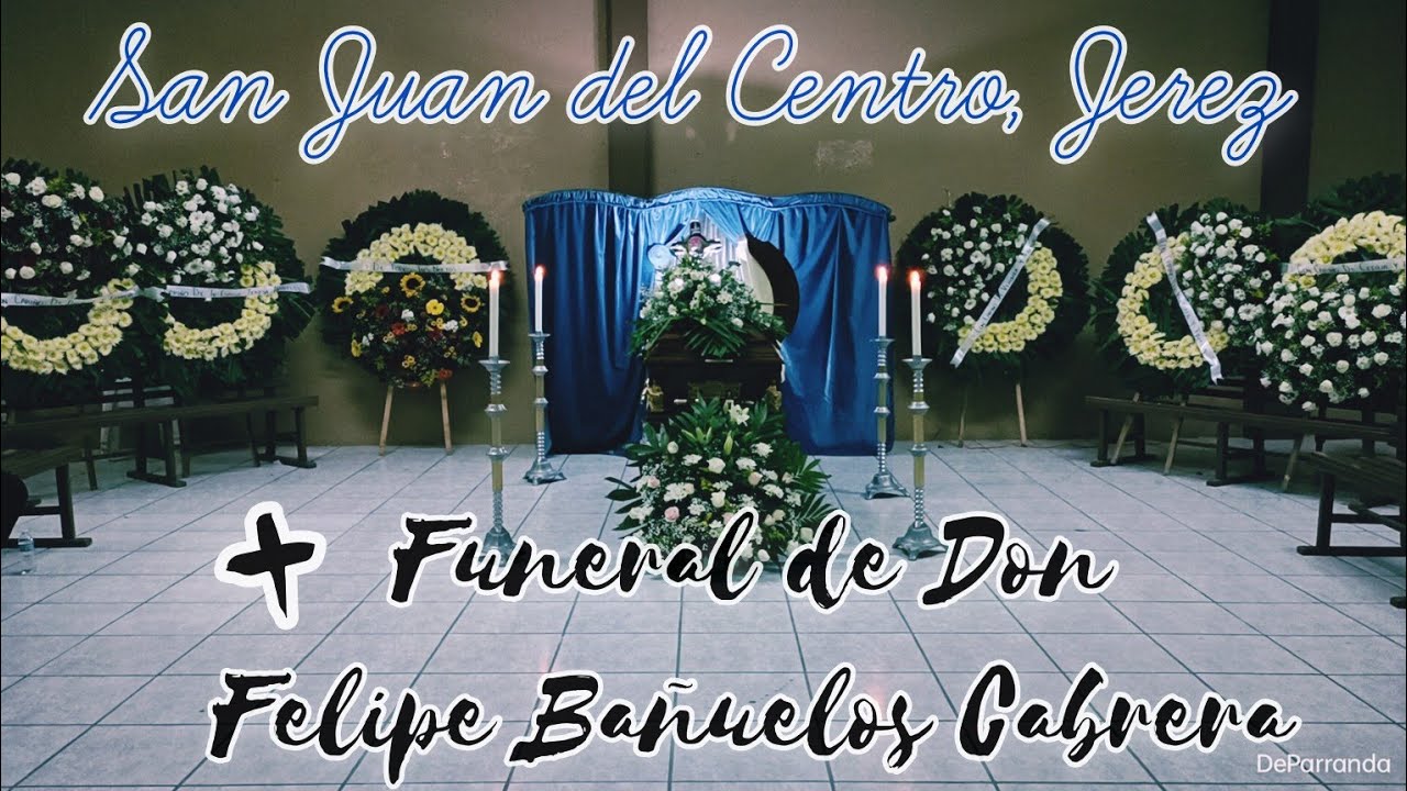 Funeral de Don Felipe Bañuelos Cabrera 06/12/22 #sanjuandelcentro #
