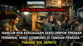 PEMUDA TUKANG SOL SEPATU MANTA PREMAN YANG DI TAKUTI BANTAI SEKELOMPOK PREMAN PENGUASA TERMINAL