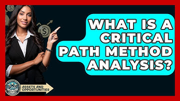 What Is A Critical Path Method Analysis? - AssetsandOpportunity.org