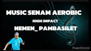 MUSIC SENAM AEROBIC HIGH IMPACT NEMEN_PAMBASILET HARD REMIX