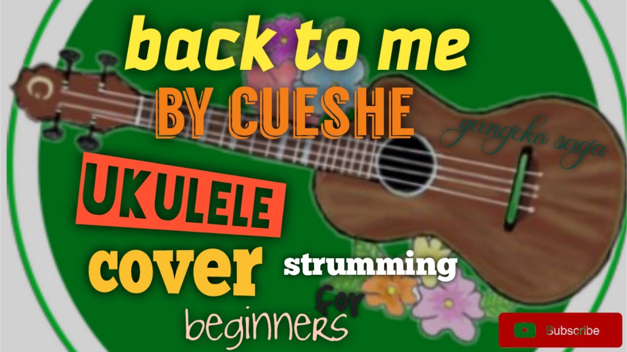 BACK TO ME by cueshe yangcko saga ukulele and guitar tutorial