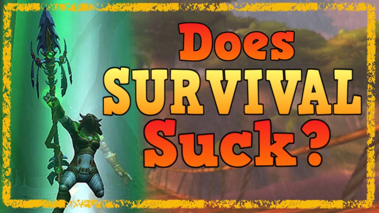 Does Survival Suck? - WoW Legion Hunter Discussion