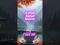 K-POP Ballad Melody.  Day  161  (Sweet Melody for Relaxation) #melody #relax