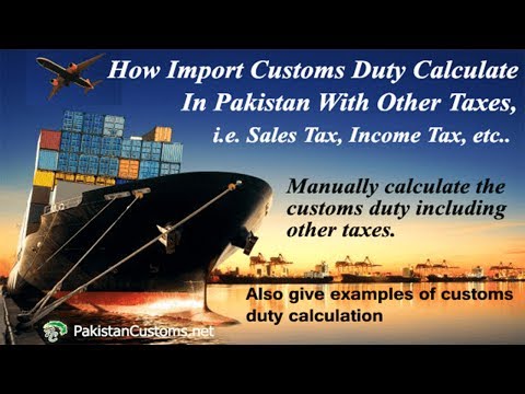 Calculate Import Duty - Customs Duty Calculation In Pakistan - Custom Duty Calculation Formula