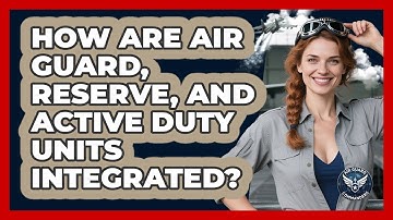 How Are Air Guard, Reserve, And Active Duty Units Integrated? - Air Guard Commanders