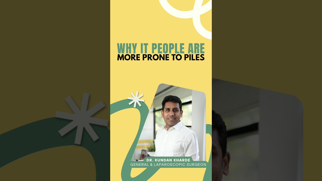 Why IT professionals get piles & fissures more — Dr. Kundan Kharde, Sharvari Hospital Pune