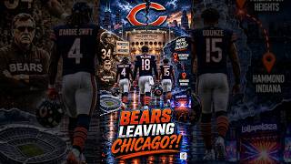 Chicago Bears Leaving Chicago?!