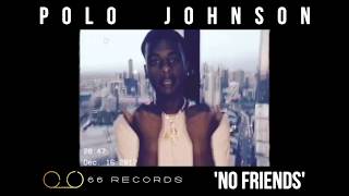 polo Johnson No Friends  ** TRAILER ** (66Records)