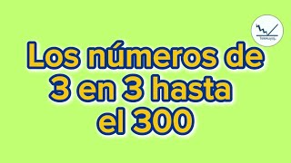 Los números de 3 en 3 hasta el 300