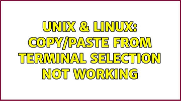 Unix & Linux: Copy/paste from terminal selection not working