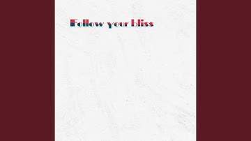 Follow your bliss