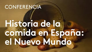 Historia de la comida en España: el Nuevo Mundo | María de los Ángeles Pérez Samper