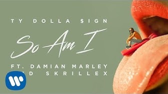Ty Dolla $ign - So Am I ft. Damian Marley & Skrillex [Official Audio]