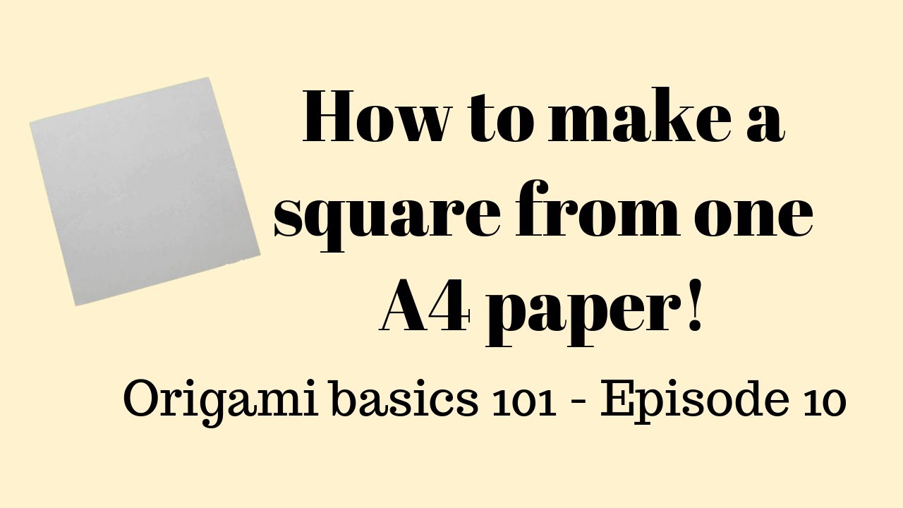 Origami basics 101 - Episode 10 - HOW TO MAKE A SQUARE FROM AN A4 PAPER ...