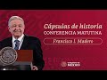 Cápsulas de historia con el presidente AMLO. Francisco I. Madero. Parte 1