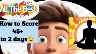 How to Score 45+ in 2 days || Class 12 Yoga!!😉