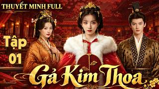 [TRỌN BỘ] Giá Kim Thoa - Tập 01 (Gả Trâm Vàng) Phim Cổ Trang Mới Của Điền Hi Vi |C-Drama Thuyết Minh