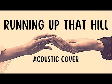 A Very Sad & Beautiful Acoustic Cover of "Running Up That Hill" by Kate Bush