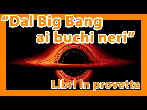 Dal Big Bang ai buchi neri - Libri in provetta - Puntata 1/2024