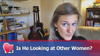 Is He Looking at Other Women? - by Claire Casey (for Digital Romance TV)