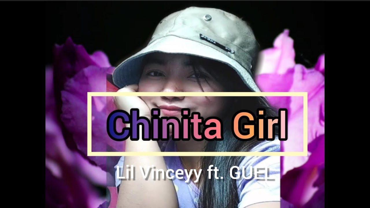 chinita girl lil vinceyy ft guel lyrics saiyong chinita girl lil vinceyy ft guel lyrics saiyong