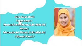 Aku Anak Baik - Cipt. Lagu Bunda Tami