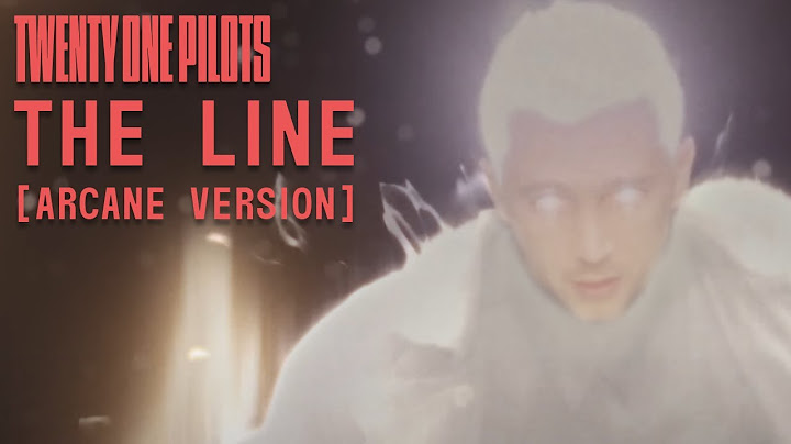 The Line (Arcane Version) - twenty one pilots