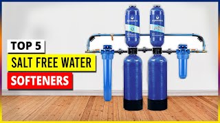 Top 5 Best Salt Free Water Softeners in 2024