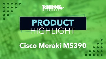 Product Highlight - Cisco Meraki MS390