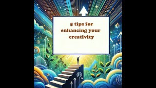 5 tips for enhancing your creativity