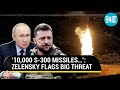 Zelensky Says Russia Has Amassed 10,000 S-300 Missiles; Takes Veiled Jibe At U.S. &amp; West | Watch
