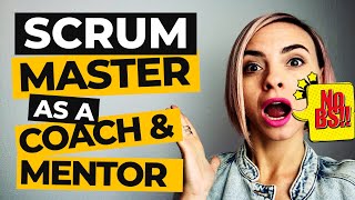 Scrum Master as a Coach & Mentor. No BS.