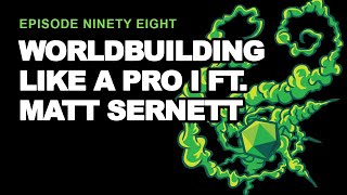 Worldbuilding Like a Pro I ft. Matt Sernett || Hook & Chance Podcast