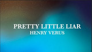 Pretty Little Liar - Henry Verus - Lyrics