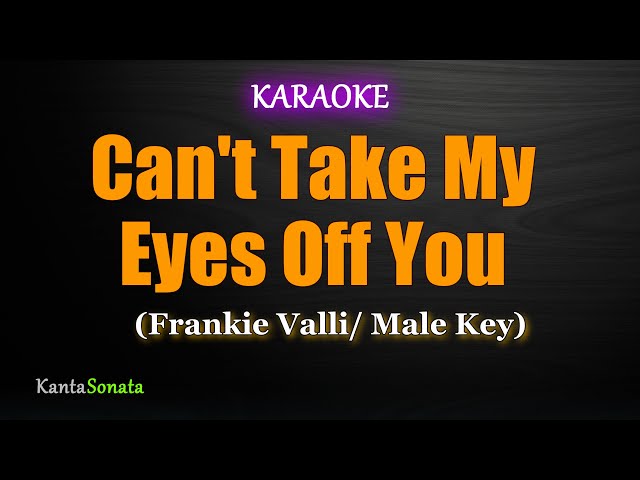 Can't Take My Eyes Off You - Frankie Valli  (Male Key  Karaoke Version) class=
