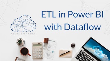 ETL in Power BI with Dataflow