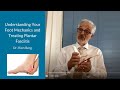 Understanding foot mechanics and treating plantar fasciitis