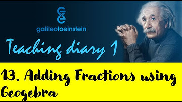 13. Adding Fractions using Geogebra