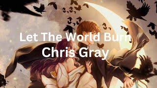 Let The World Burn - Chris Gray