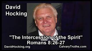 Romans 08:26-27 - The Intercession of the Spirit - Pastor David Hocking - Bible Studies